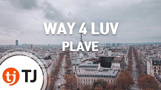 [TJ노래방] WAY 4 LUV - PLAVE / TJ Karaoke