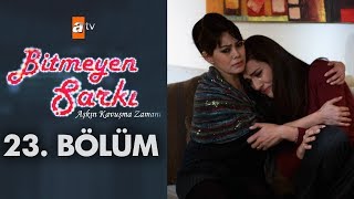 Bitmeyen Şarkı 23. Bölüm