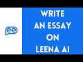 How To Write An Essay On Leena AI (Full Tutorial)