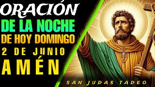 🔥Oración de La NOCHE De hoy 02 De JUNIO DE 2024 | San Judas Tadeo