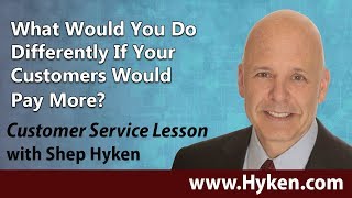 Are You So Good Your Customers Would Pay More? - Customer Service Lesson