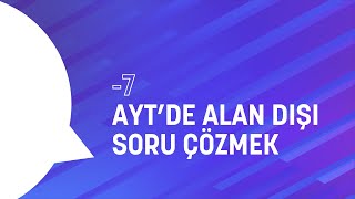 YKS ile ilgili Sıkça Sorulan Sorular - 7️⃣. Bölüm l AYT’de alan dışı soru çözmek