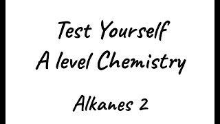 Test Yourself A level Chemistry - Alkanes 2