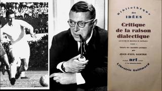 Jean-Paul Sartre (2/4) : Le footballeur : Critique de la raison dialectique