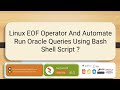 Linux EOF operator and automate run oracle queries using bash shell script ? #linux