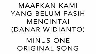 (MINUS ONE - ORIGINAL SONG) Maafkan Kami Yang Belum Fasih Mencintai - Danar Widianto