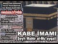 saffat suresi tamami kabe imamı Şeyh mahir al mu ayqali