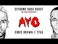 Chris Brown & Tyga - Ayo [Extreme Bass Boost]