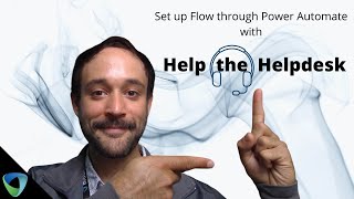 Help the Helpdesk: Set up Flow through Power Automate