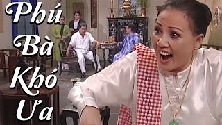 Cải Lương Xã Hội | PHÚ BÀ KHÓ ƯA | Tuồng Cải Lương Xưa Đặc Sắc Hay | Cải Lương Xã Hội Mới Hay 2025