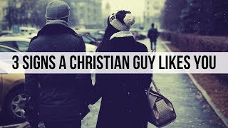 How to Know If a Christian Guy Likes You: 3 Signs a Christian Guy Likes You