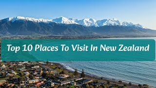 Top 10 Places To Visit in New Zealand