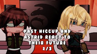 Past Hiccup and Astrid react to their future| 2 / 3 | adding credits later