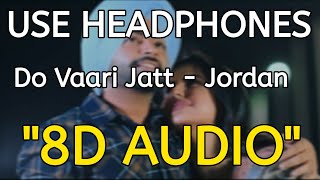 Do Vaari Jatt (8D AUDIO) Jordan Sandhu | Zareen Khan | New Punjabi Song 2021