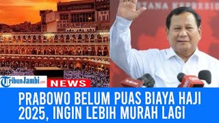 Presiden Prabowo Belum Puas Biaya Haji 2025 Turun Jadi Rp 55,4 Juta, Panja Haji: Ingin Lebih Murah