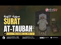 Surat At-Taubah (1-60) | Ustadz Abu muslim, Lc., M.A | Beautiful Emotional Voice