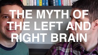 The myth of the left and right brain