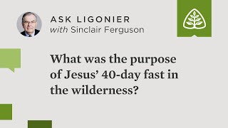 What was the purpose of Jesus’ 40-day fast in the wilderness?