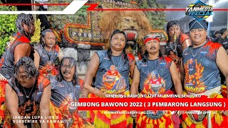 TERBARU 2022 GEMBONG BAWONO LANGSUNG 3 PEMBARONG HANDAL MAIN 1 KALANGAN - LIVE MLAMBING SENDURO