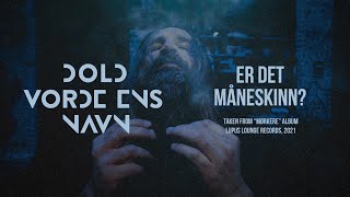 Dold Vorde Ens Navn - Er det måneskinn? [Official Music Video]