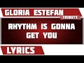 Rhythm Is Gonna Get You - Gloria Estefan tribute - Lyrics