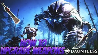 How To Get Stronger In Dauntless | How To Upgrade Your Weapons! | Dauntless