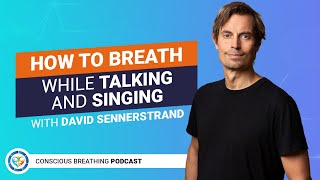 CBP#13 How to Breath While Speaking and Singing. Most People Do this Wrong. With David Sennerstrand