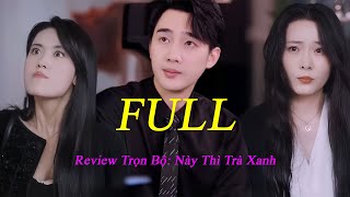 Review Phim Trọn Bộ : Này thì trà xanh