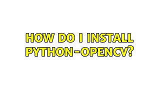 Ubuntu: How do I install python-opencv?