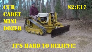 Cub Cadet Mini Dozer, S2:E17,  It's Hard to Believe!