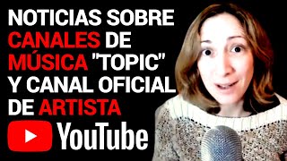 YOUTUBE canal OFICIAL DE ARTISTA y canal TOPIC