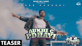 Aukhi C Pdhayi (Teaser)| Inder Pandori | Gurlez Akhtar | Rel on 14th February