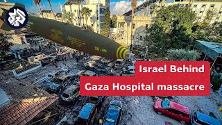 Alaraby TV investigates.. Forensic analysis proves Israel caused Gaza hospital massacre