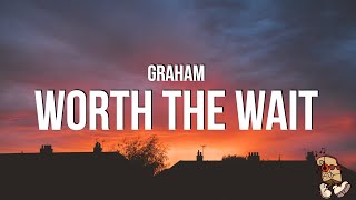 GRAHAM - worth the wait (Lyrics)
