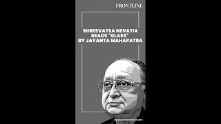 Tribute to Jayanta Mahapatra: Shreevatsa Nevatia reads 'Glass'