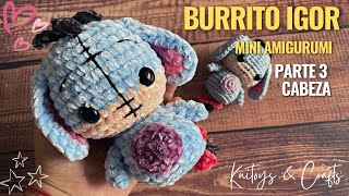 Burrito Igor Mini AMIGURUMI a crochet - PARTE 3 Cabeza