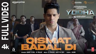 YODHA: Qismat Badal Di (Full Video) Sidharth Malhotra, Raashii K | Ammy Virk, B Praak | Aditya,Jaani