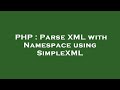 PHP : Parse XML with Namespace using SimpleXML