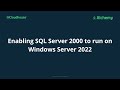 Enabling SQL Server 2000 to run on Windows Server 2022