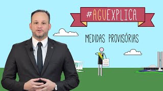 AGU Explica - Medida Provisória