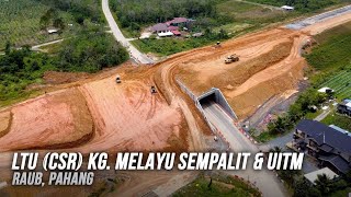 Lebuhraya LTU (CSR) Kampung Melayu Sempalit & UITM Kampus Raub, Pahang - Update Progres Terkini