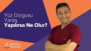 Yüz Dolgusu Yanlış Yapılırsa Ne Olur? - Dr. Adnan Gürcan