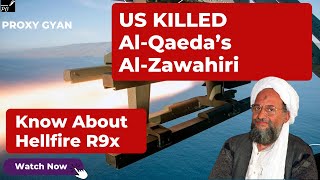Hellfire R9X Missile |  America Killed Al Qaeda Chief Al-Zawahiri | US Secret Weapon | Proxy Gyan
