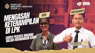 Podcast BINCANG-BINCANG COOP EPS.5 “Cerita Peserta Magang Dalam Membangun Karir\