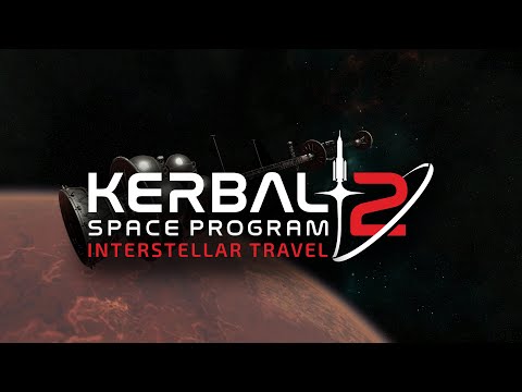Kerbal Space Program 2: Episode 5 - Interstellar Travel