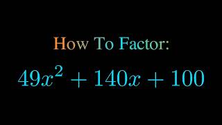 Factor 49x^2 + 140x + 100