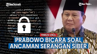 Singgung Ada Pihak yang Tak Ingin RI Maju, Prabowo Minta Waspadai Serangan Siber