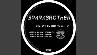 Listen to my heart (SparaBrother Club Mix)