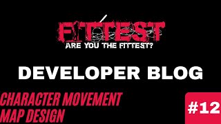 Developer Blog #12 | Fittest | Character Movement, Map Progress