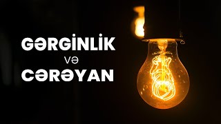 Gərginlik və cərəyan nədir?